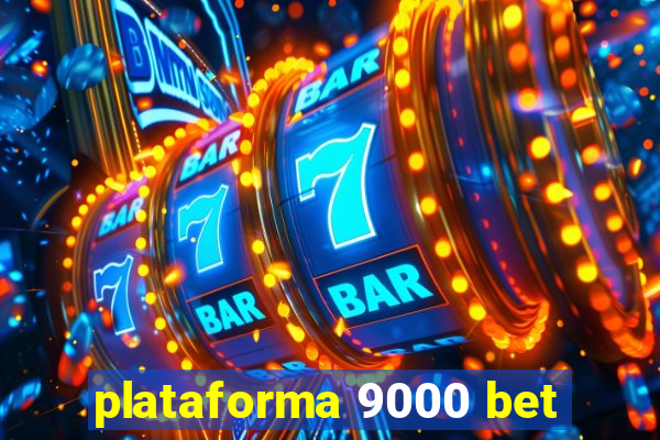 plataforma 9000 bet